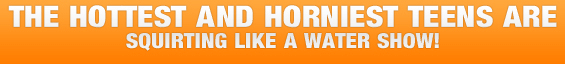The hottest and horniest teens aresquirting like a water show!